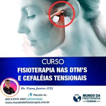 Tratamento Fisioterapêutico nas Disfunções da ATM e Cefaleias Tensionais – Dr. Viana Jr. (CE)