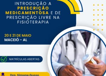INTRODUÇÃO A PRESCRIÇÃO MEDICAMENTOSA E DE PRESCRIÇÃO LIVRE NA FISIOTERAPIA – Dra. Simone Gusso (PR)
