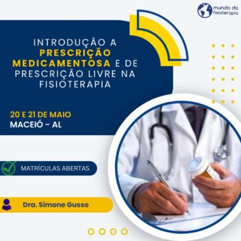 INTRODUÇÃO A PRESCRIÇÃO MEDICAMENTOSA E DE PRESCRIÇÃO LIVRE NA FISIOTERAPIA – Dra. Simone Gusso (PR)